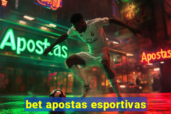 bet apostas esportivas