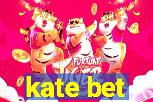 kate bet