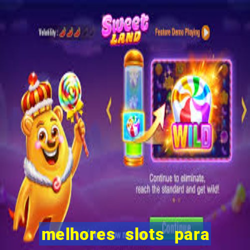 melhores slots para ganhar dinheiro betano