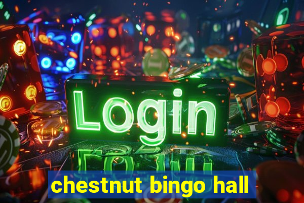 chestnut bingo hall