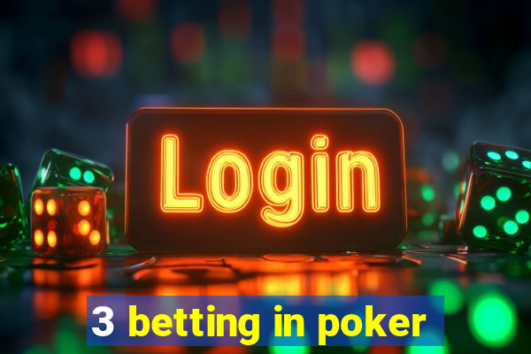 3 betting in poker