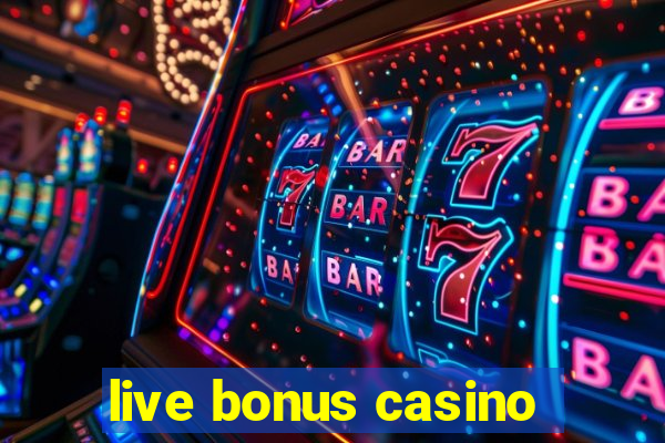 live bonus casino