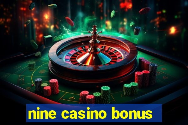 nine casino bonus