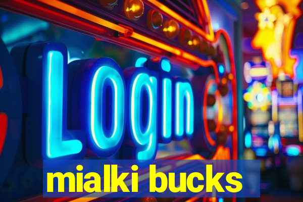 mialki bucks