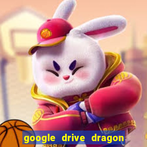 google drive dragon ball super