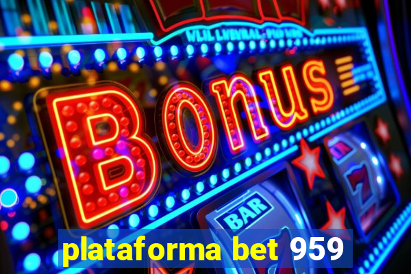 plataforma bet 959