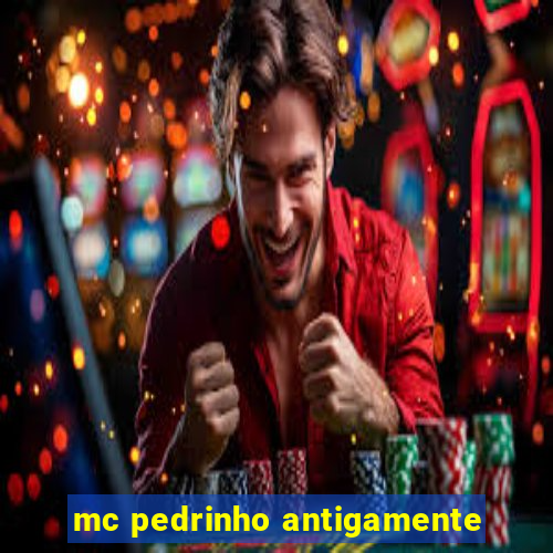 mc pedrinho antigamente