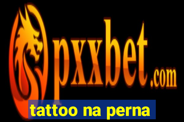 tattoo na perna