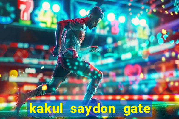 kakul saydon gate 3 bingo