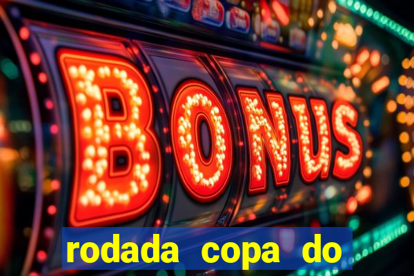 rodada copa do brasil 2024