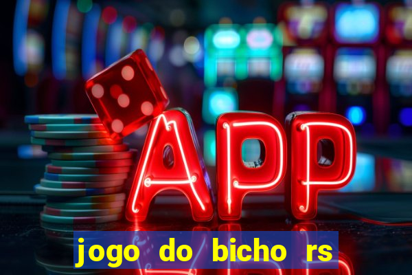 jogo do bicho rs resultado certo de hoje 14h 18h rj hoje