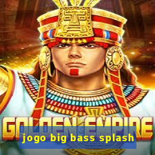 jogo big bass splash