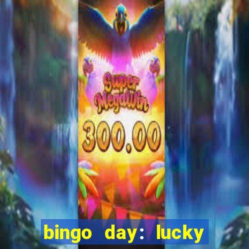 bingo day: lucky to win