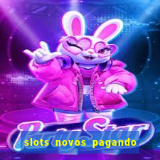 slots novos pagando no cadastro