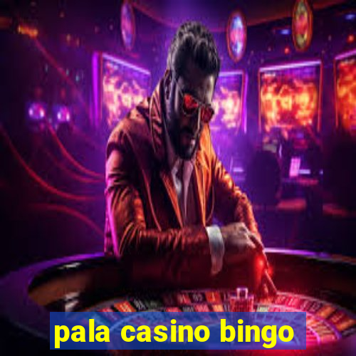 pala casino bingo