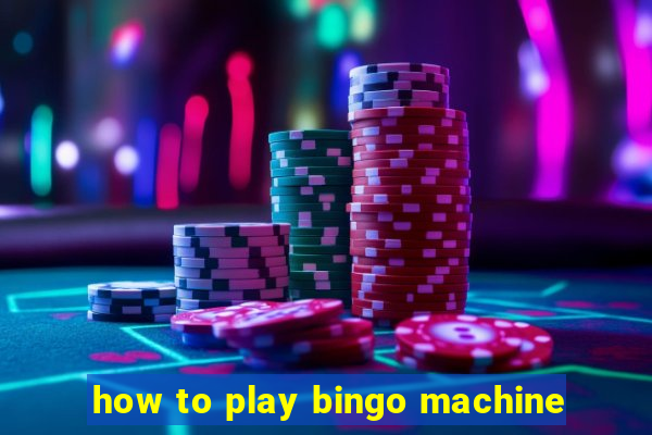 how to play bingo machine