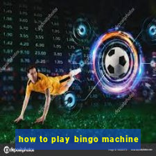 how to play bingo machine