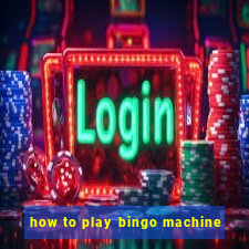 how to play bingo machine