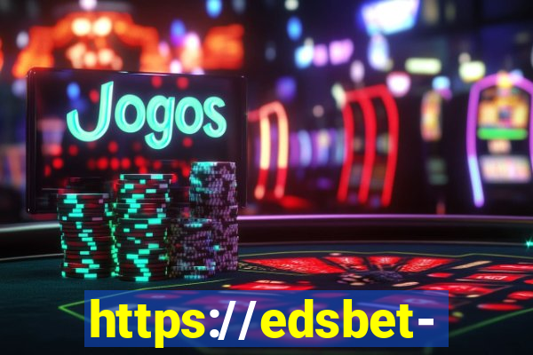 https://edsbet-com.jogos.app