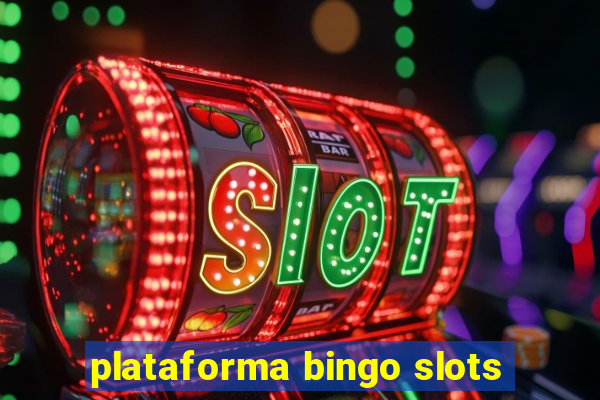 plataforma bingo slots