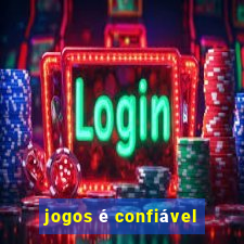 jogos é confiável