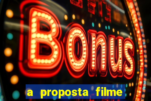 a proposta filme completo dublado pobreflix