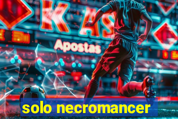 solo necromancer