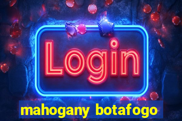 mahogany botafogo