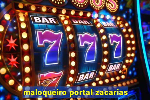 maloqueiro portal zacarias