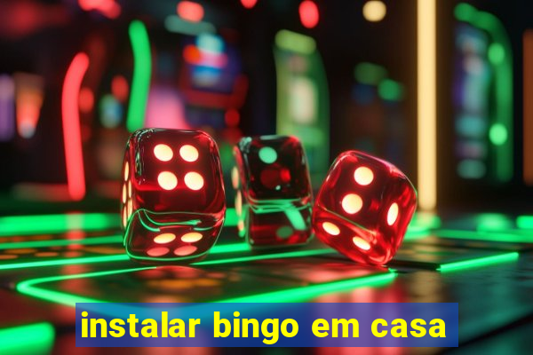 instalar bingo em casa