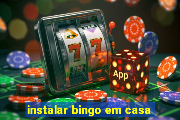 instalar bingo em casa