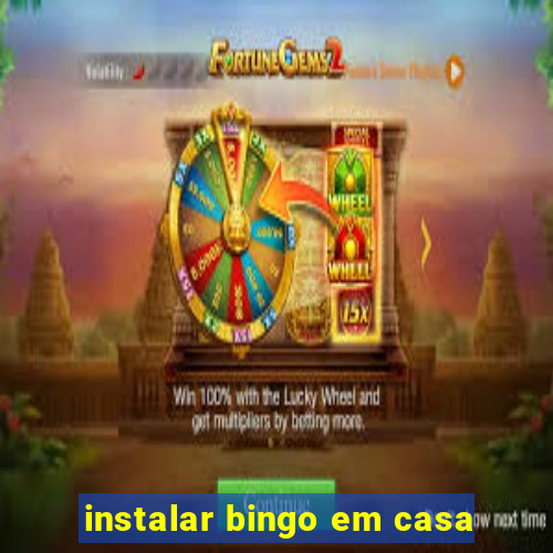 instalar bingo em casa