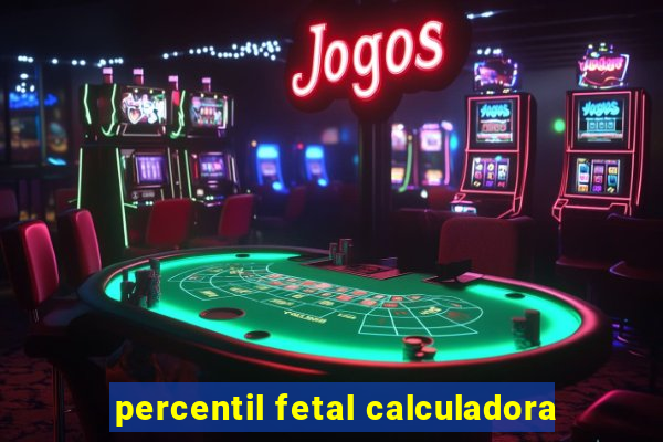 percentil fetal calculadora