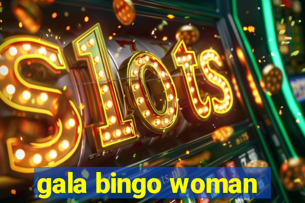 gala bingo woman