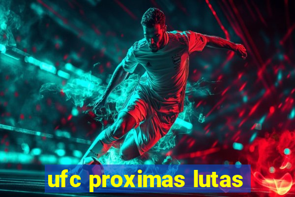 ufc proximas lutas