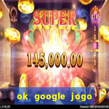 ok google jogo para ganhar dinheiro