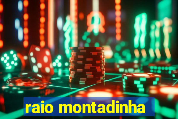 raio montadinha