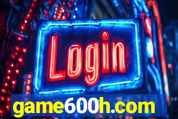 game600h.com