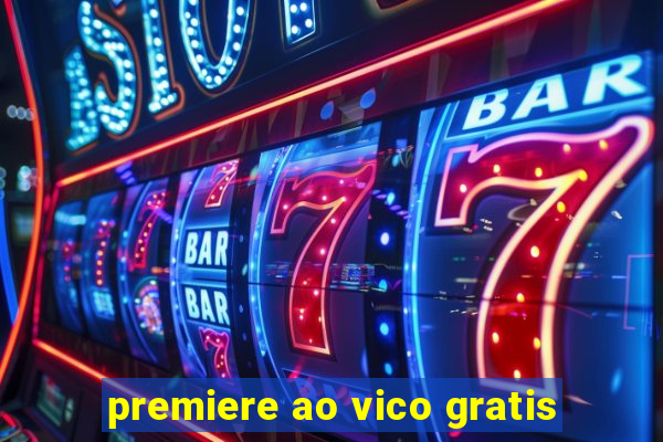 premiere ao vico gratis