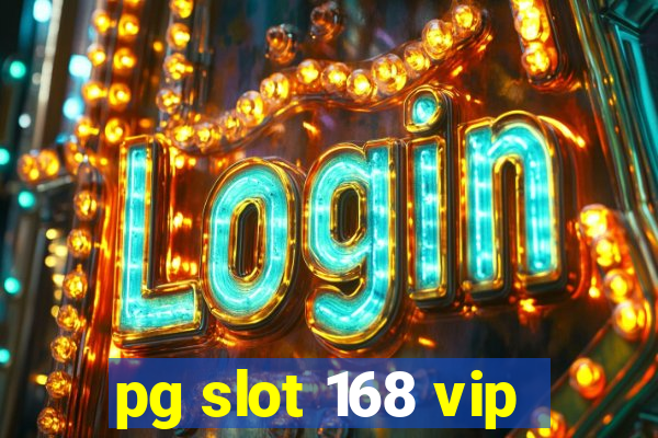 pg slot 168 vip