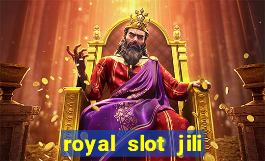 royal slot jili 777 club