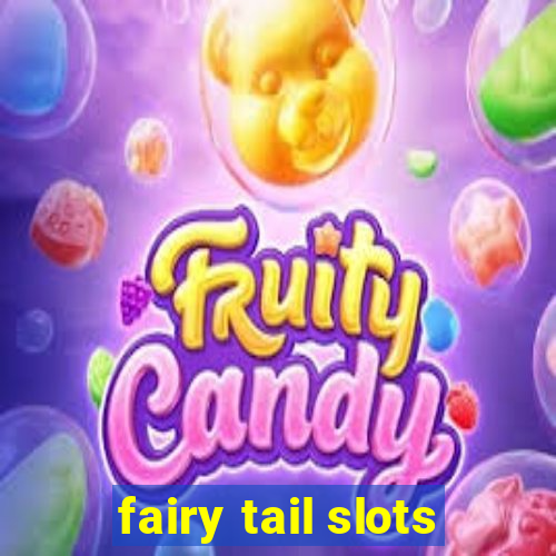 fairy tail slots