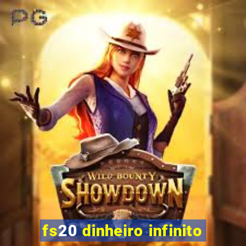 fs20 dinheiro infinito