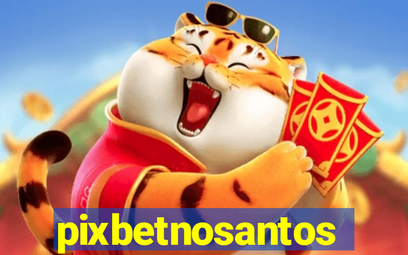 pixbetnosantos