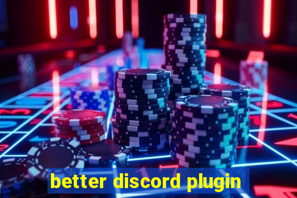 better discord plugin