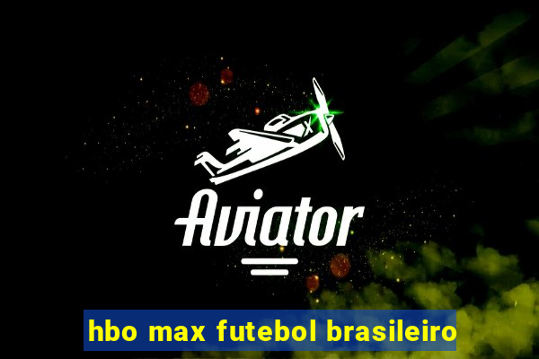 hbo max futebol brasileiro