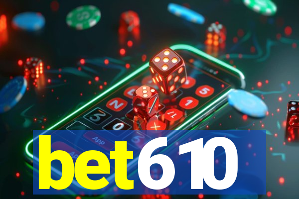 bet610