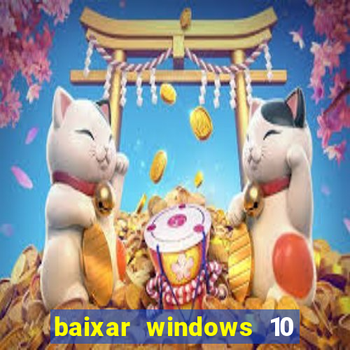 baixar windows 10 via torrent