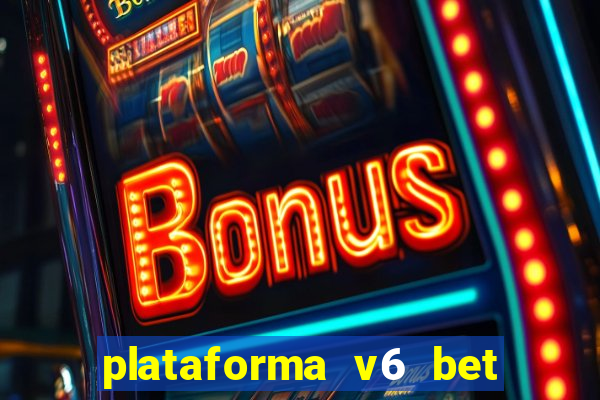 plataforma v6 bet 茅 confi谩vel