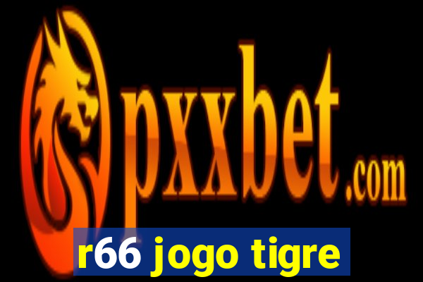 r66 jogo tigre